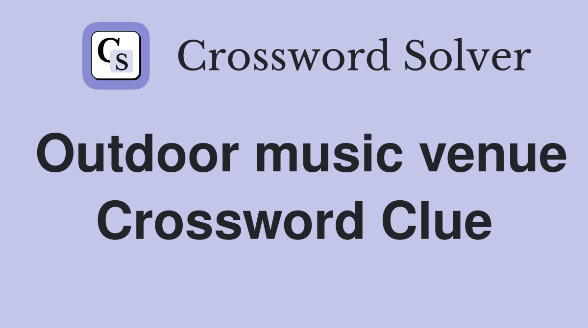 outdoor-music-venue-crossword-clue-answers-crossword-solver